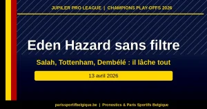 Eden Hazard sans filtre : Salah en déclin, Tottenham club moyen, Dembélé au sommet