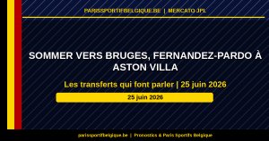 Mercato JPL : Sommer vers Bruges, Fernandez-Pardo à Aston Villa (25 juin)